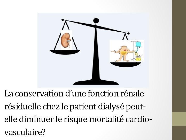 La conservation d’une fonction rénale résiduelle chez le patient dialysé peutelle diminuer le risque