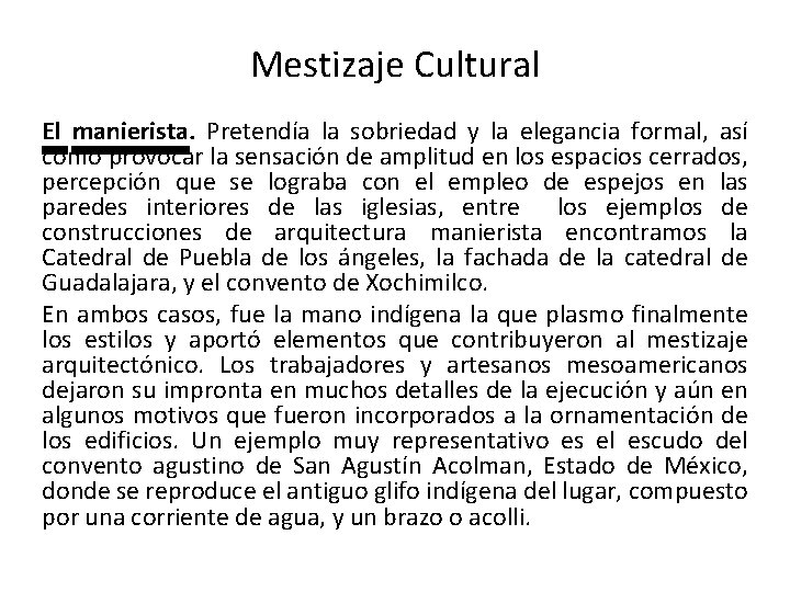 Mestizaje Cultural El manierista. Pretendía la sobriedad y la elegancia formal, así como provocar