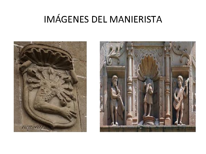 IMÁGENES DEL MANIERISTA 