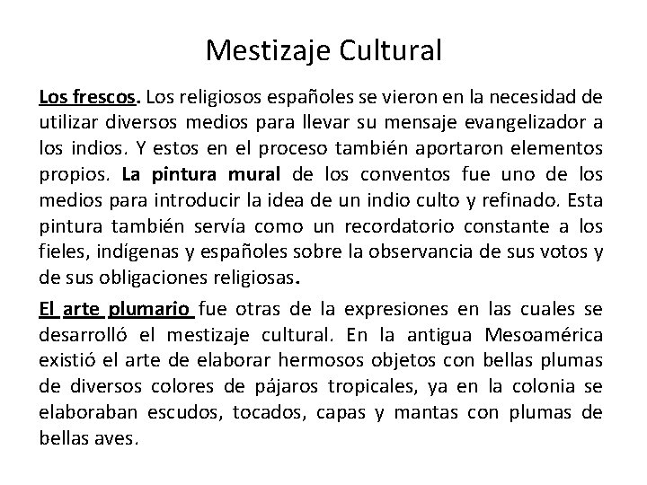 Mestizaje Cultural Los frescos. Los religiosos españoles se vieron en la necesidad de utilizar