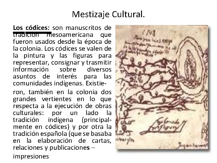 Mestizaje Cultural. Los códices: son manuscritos de tradición mesoamericana que fueron usados desde la
