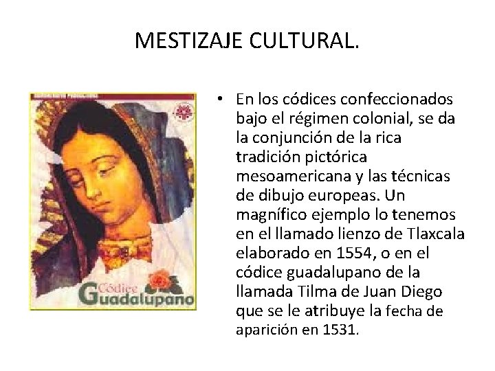 MESTIZAJE CULTURAL. • En los códices confeccionados bajo el régimen colonial, se da la