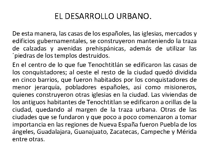 EL DESARROLLO URBANO. De esta manera, las casas de los españoles, las iglesias, mercados
