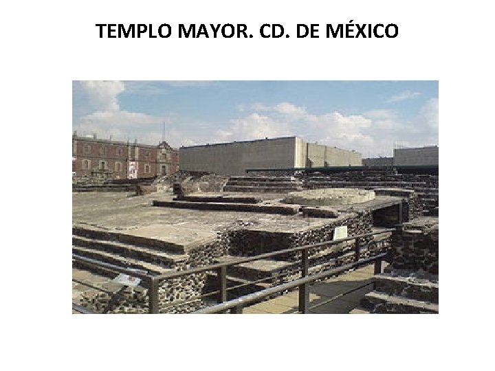 TEMPLO MAYOR. CD. DE MÉXICO 