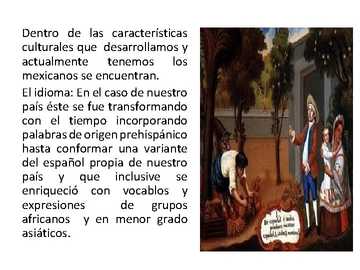 Dentro de las características culturales que desarrollamos y actualmente tenemos los mexicanos se encuentran.