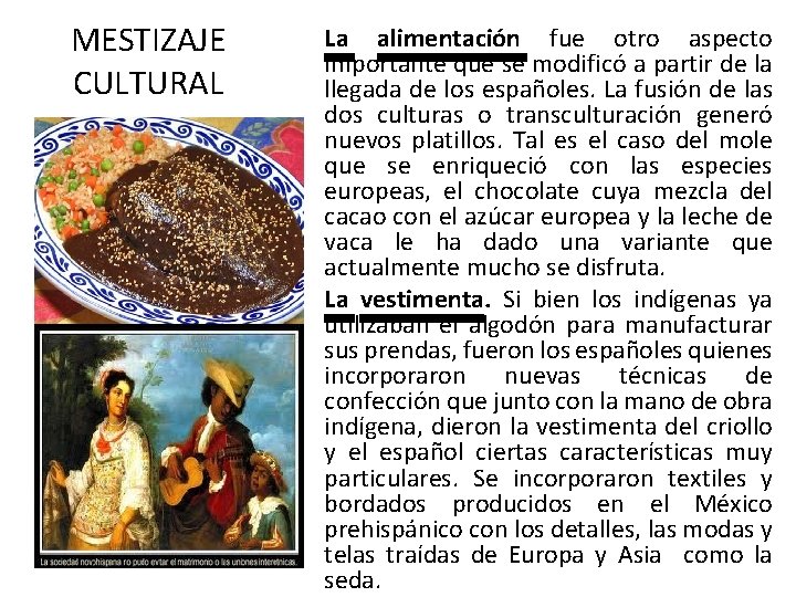 MESTIZAJE CULTURAL La alimentación fue otro aspecto importante que se modificó a partir de