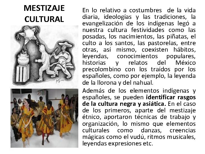 MESTIZAJE CULTURAL En lo relativo a costumbres de la vida diaria, ideologías y las