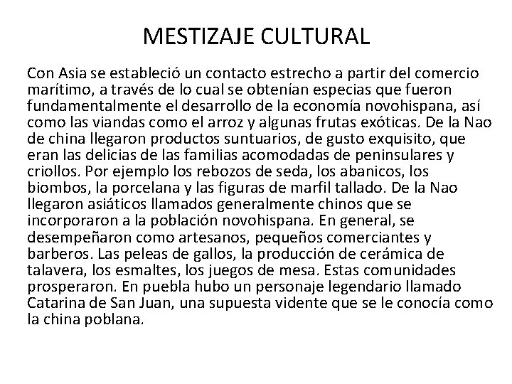 MESTIZAJE CULTURAL Con Asia se estableció un contacto estrecho a partir del comercio marítimo,