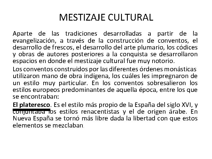 MESTIZAJE CULTURAL Aparte de las tradiciones desarrolladas a partir de la evangelización, a través