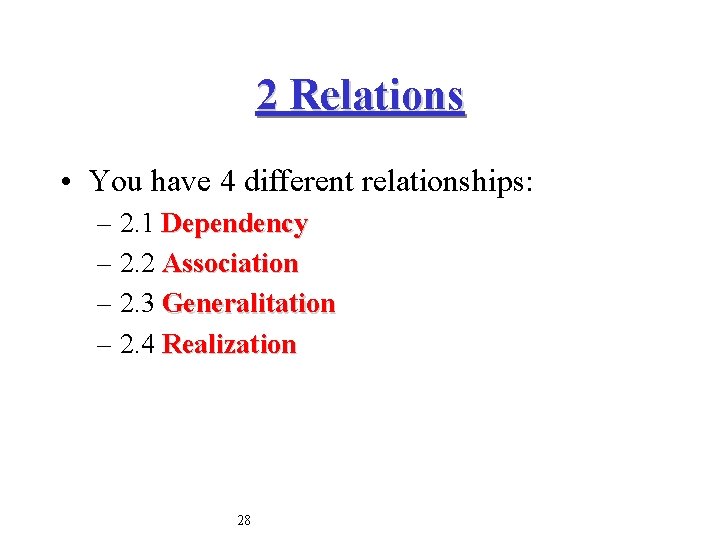 2 Relations • You have 4 different relationships: – 2. 1 Dependency – 2.