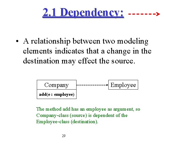2. 1 Dependency: • A relationship between two modeling elements indicates that a change