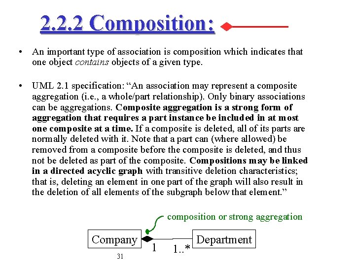 2. 2. 2 Composition: • An important type of association is composition which indicates