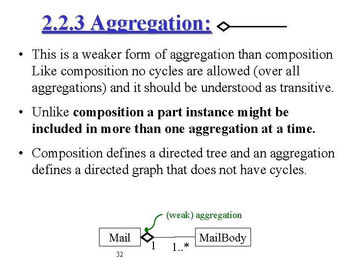 2. 2. 3 Aggregation: • This is a weaker form of aggregation than composition