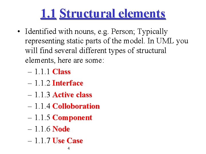 1. 1 Structural elements • Identified with nouns, e. g. Person; Typically representing static