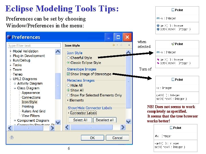 Eclipse Modeling Tools Tips: Preferences can be set by choosing Window/Preferences in the menu: