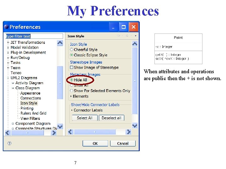 My Preferences When attributes and operations are public then the + is not shown.