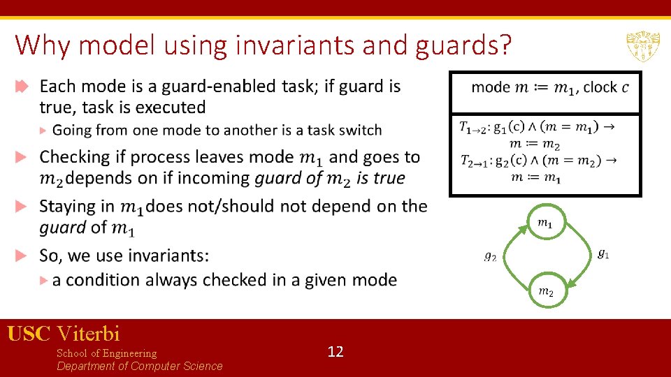 Why model using invariants and guards? USC Viterbi School of Engineering Department of Computer