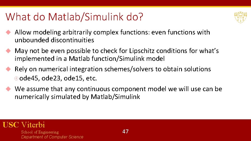 What do Matlab/Simulink do? Allow modeling arbitrarily complex functions: even functions with unbounded discontinuities