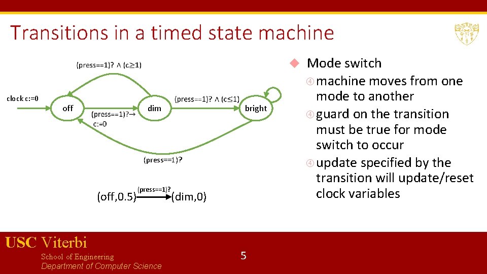 Transitions in a timed state machine clock c: =0 off dim bright (press==1)? (off,