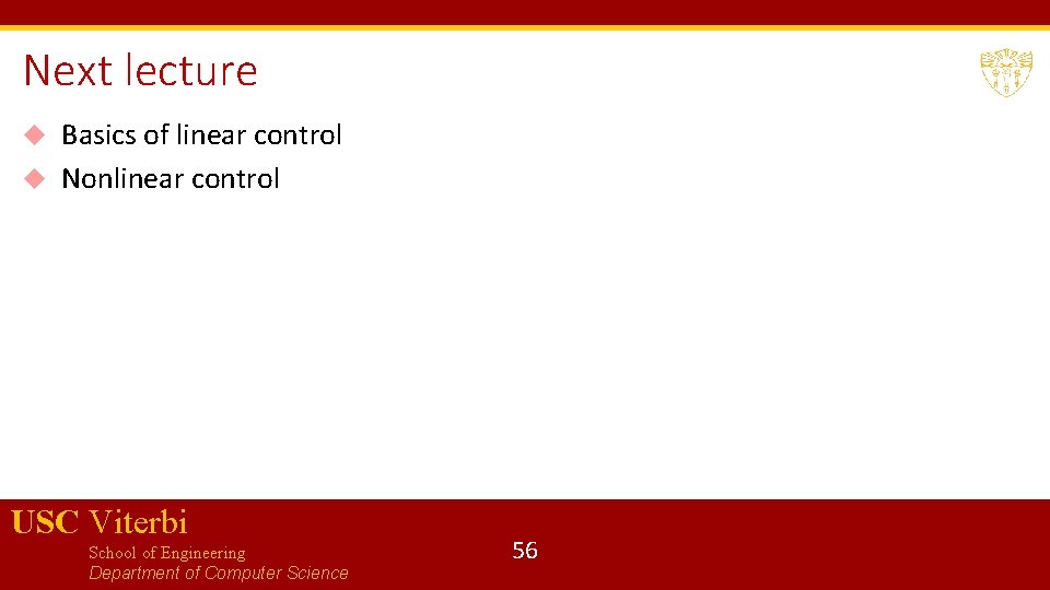 Next lecture Basics of linear control Nonlinear control USC Viterbi School of Engineering Department