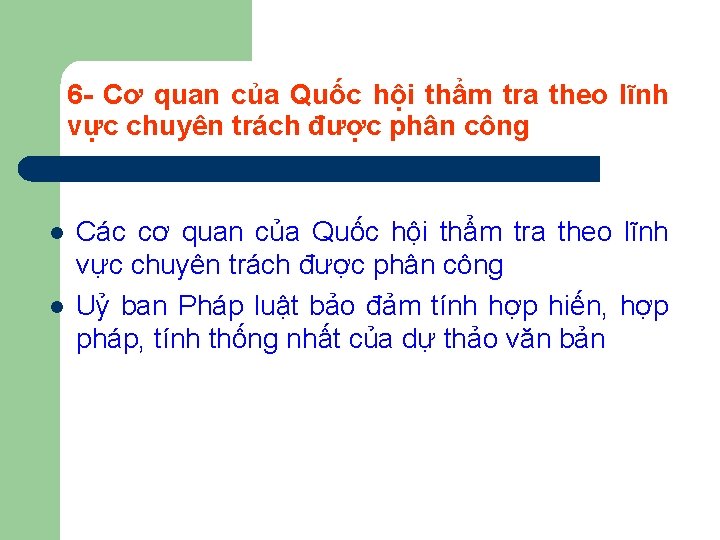 6 - Cơ quan của Quốc hội thẩm tra theo lĩnh vực chuyên trách