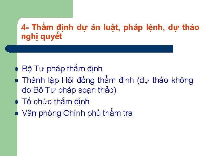 4 - Thẩm định dự án luật, pháp lệnh, dự thảo nghị quyết l