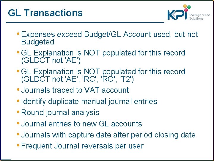 GL Transactions • Expenses exceed Budget/GL Account used, but not Budgeted • GL Explanation