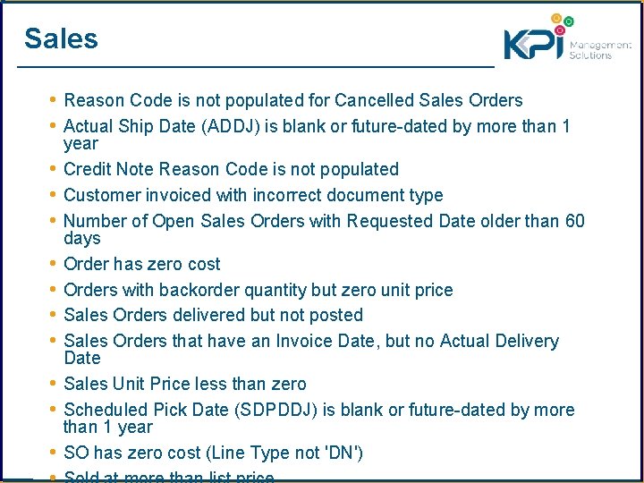 Sales • Reason Code is not populated for Cancelled Sales Orders • Actual Ship
