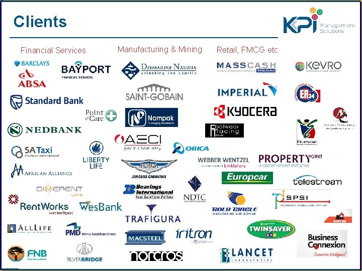 Clients Financial Services Manufacturing & Mining Retail, FMCG etc 