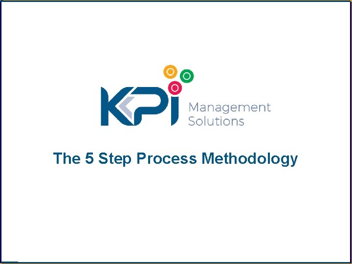The 5 Step Process Methodology 