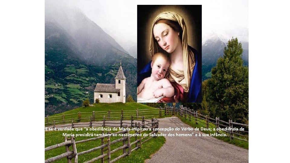 E se é verdade que “a obediência de Maria inspirou a concepção do Verbo