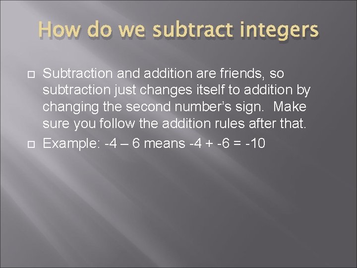 How do we subtract integers Subtraction and addition are friends, so subtraction just changes