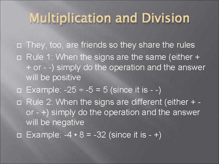 Multiplication and Division They, too, are friends so they share the rules Rule 1: