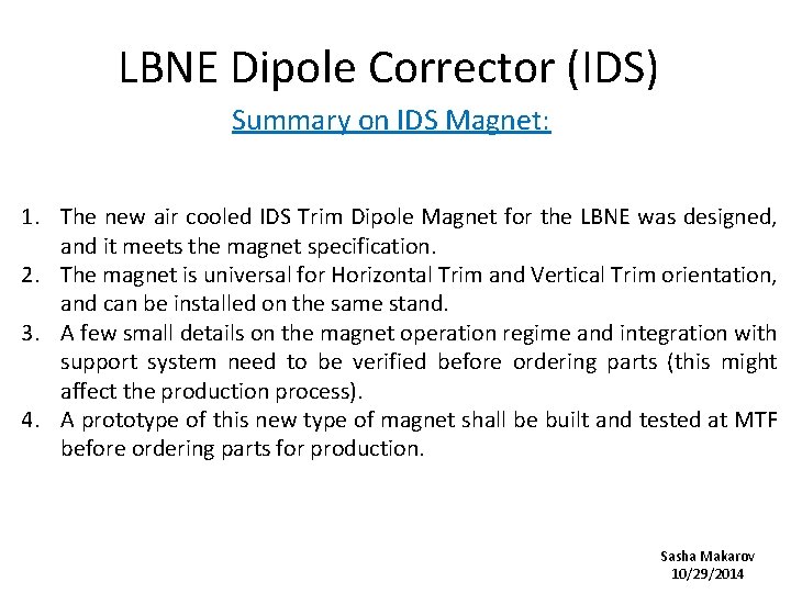 LBNE Dipole Corrector (IDS) Summary on IDS Magnet: 1. The new air cooled IDS