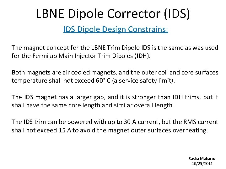 LBNE Dipole Corrector (IDS) IDS Dipole Design Constrains: The magnet concept for the LBNE