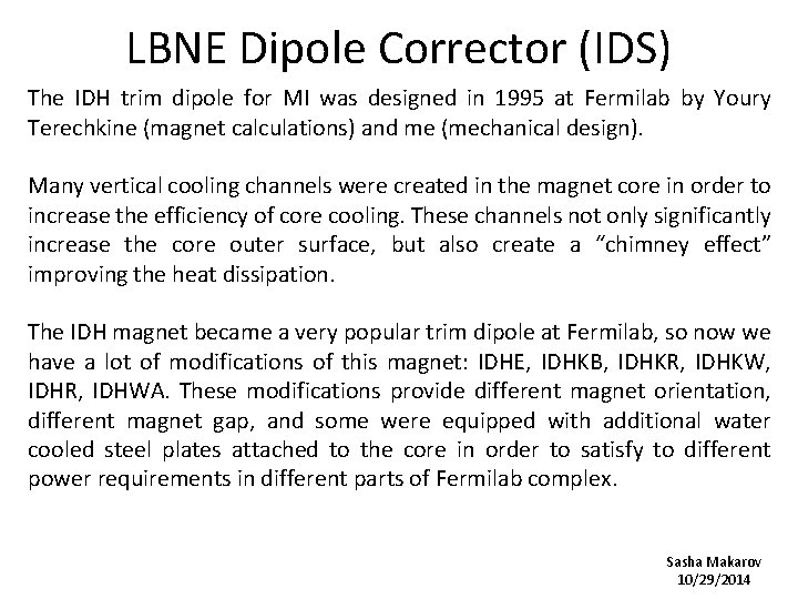LBNE Dipole Corrector (IDS) The IDH trim dipole for MI was designed in 1995