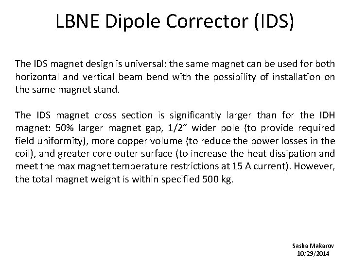 LBNE Dipole Corrector (IDS) The IDS magnet design is universal: the same magnet can