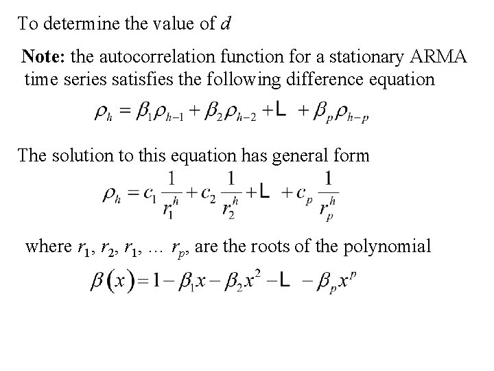 To determine the value of d Note: the autocorrelation function for a stationary ARMA To determine the value of d Note: the autocorrelation function for a stationary ARMA