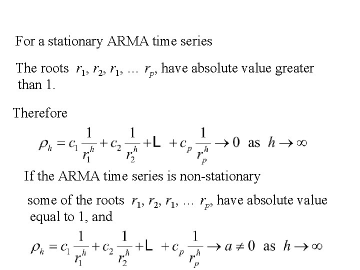 For a stationary ARMA time series The roots r 1, r 2, r 1,