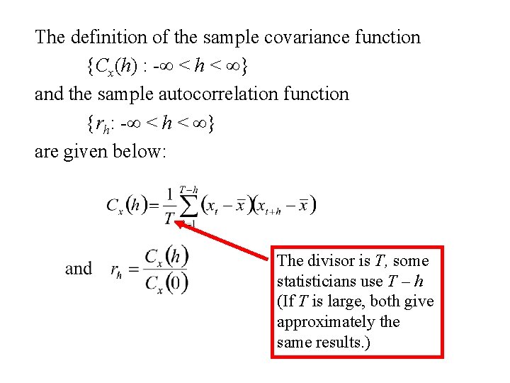 The definition of the sample covariance function {Cx(h) : - < h < } The definition of the sample covariance function {Cx(h) : - < h < }