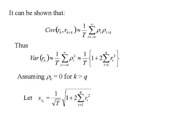It can be shown that: Thus Assuming rk = 0 for k > q It can be shown that: Thus Assuming rk = 0 for k > q