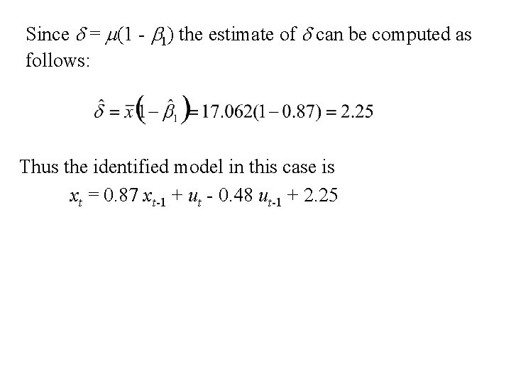 Since d = m(1 - b 1) the estimate of d can be computed Since d = m(1 - b 1) the estimate of d can be computed