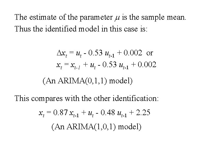 The estimate of the parameter m is the sample mean. Thus the identified model