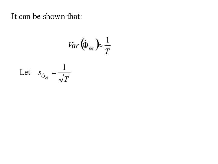 It can be shown that: It can be shown that: