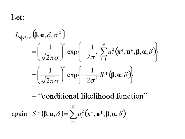 Let: = “conditional likelihood function” Let: = “conditional likelihood function”