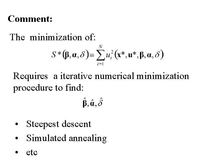 Comment: The minimization of: Requires a iterative numerical minimization procedure to find: • Steepest