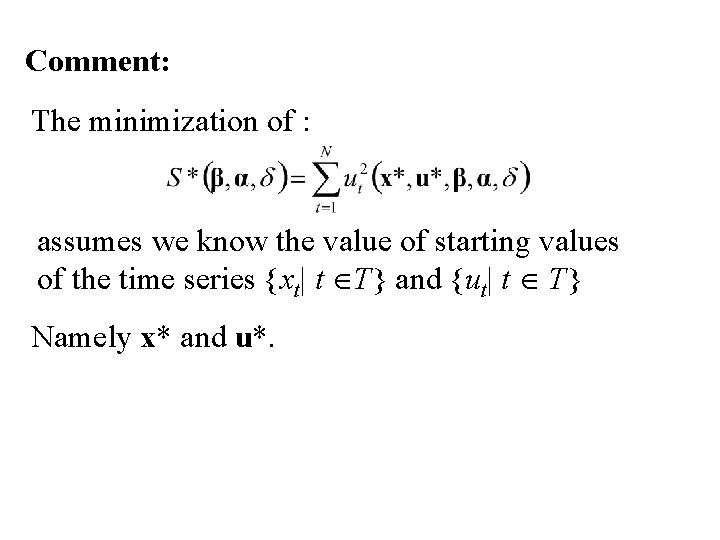 Comment: The minimization of : assumes we know the value of starting values of