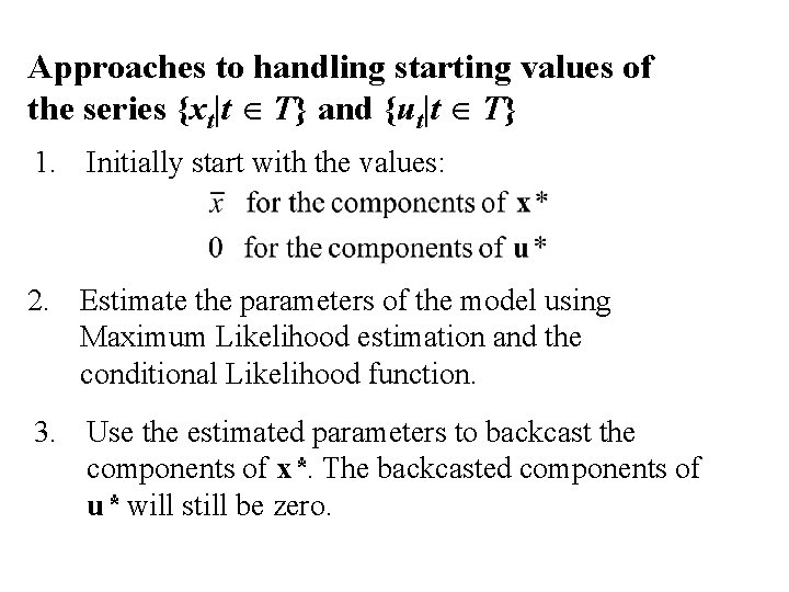 Approaches to handling starting values of the series {xt|t T} and {ut|t T} 1.