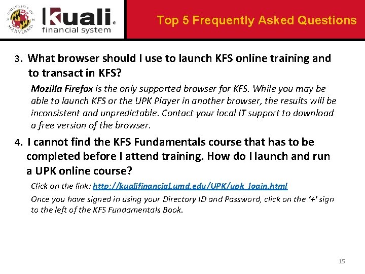 Top 5 Frequently Asked Questions 3. What browser should I use to launch KFS