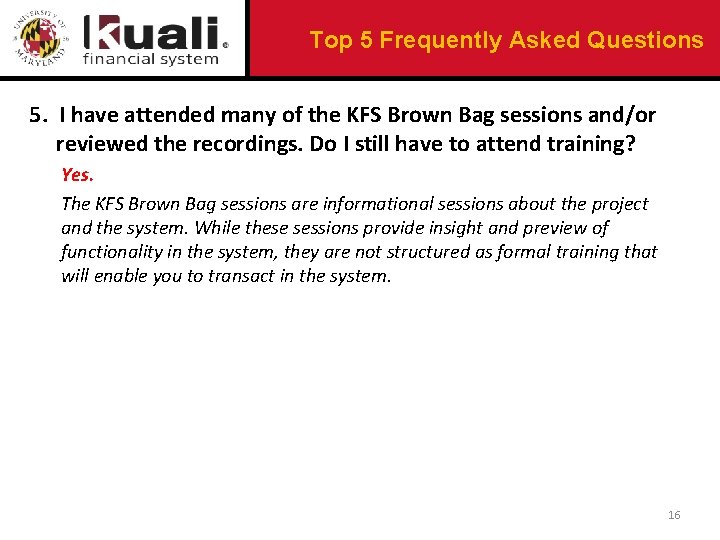 Top 5 Frequently Asked Questions 5. I have attended many of the KFS Brown
